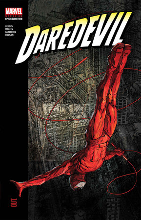 DAREDEVIL MODERN ERA EPIC COLLECTION: OUT by Brian Michael Bendis