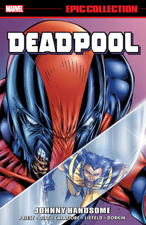 Deadpool Epic Collection: Johnny Handsome by Christopher Priest and Marvel Various