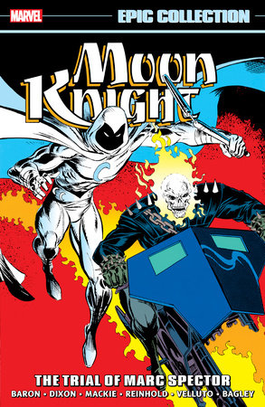 Moon Knight Epic Collection: The Trial Of Marc Spector by Chuck Dixon and Marvel Various