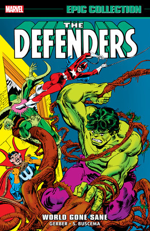 DEFENDERS EPIC COLLECTION: WORLD GONE SANE by Steve Gerber