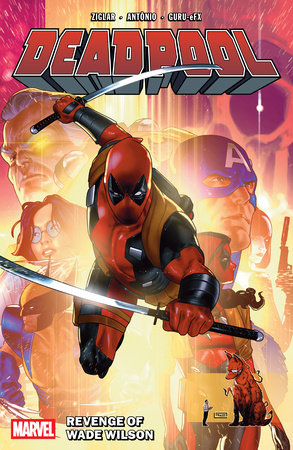 Deadpool By Cody Ziglar Vol. 3: Revenge Of Wade Wilson by Cody Ziglar and Gerry Duggan