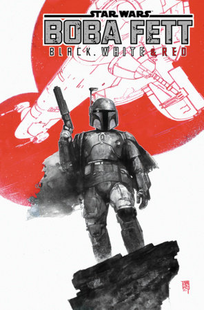 Star Wars: Boba Fett - Black, White & Red by Benjamin Percy and Saladin Ahmed