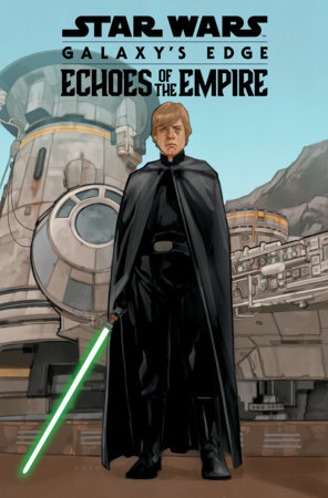 Star Wars: Galaxy's Edge - Echoes Of The Empire by Ethan Sacks