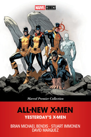 All-New X-Men: Yesterday's X-Men [Marvel Premier Collection] by Brian Michael Bendis