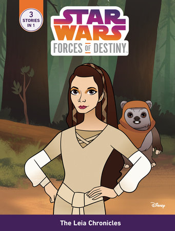Star Wars Forces of Destiny: The Leia Chronicles by Emma Carlson Berne