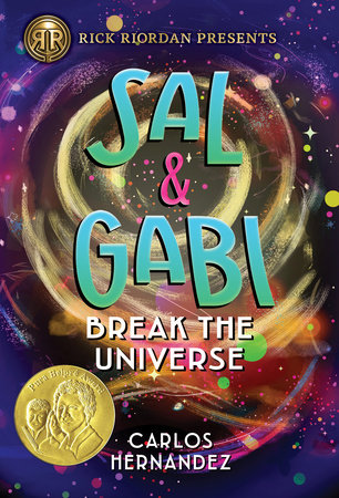 Rick Riordan Presents: Sal and Gabi Break the Universe-A Sal and Gabi Novel, Book 1 by Carlos Hernandez