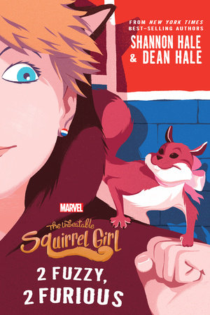 The Unbeatable Squirrel Girl:: 2 Fuzzy, 2 Furious by Shannon Hale