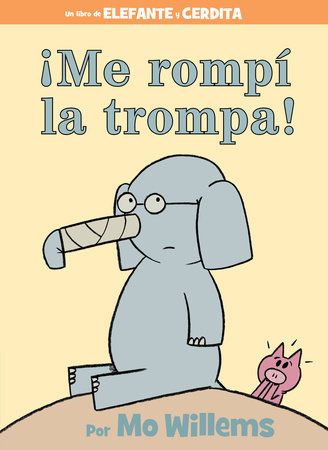 ¡Me rompí la trompa!-Spanish Edition by Mo Willems