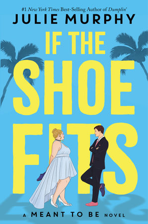 If the Shoe Fits-A Meant To Be Novel by Julie Murphy