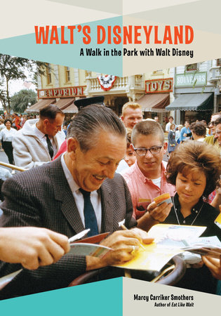 Walt's Disneyland by Marcy Carriker Smothers