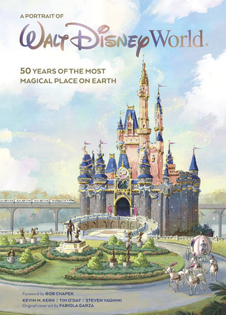 A Portrait of Walt Disney World by Kevin M. Kern, Tim O'Day and Steven Vagnini
