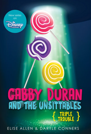 Gabby Duran and the Unsittables, Book 4: Triple Trouble by Elise Allen