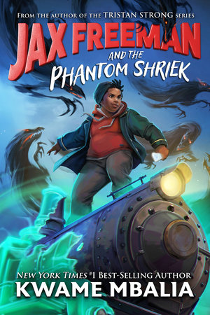Jax Freeman and the Phantom Shriek by Kwame Mbalia