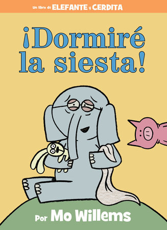 ¡Dormiré la siesta! by Mo Willems
