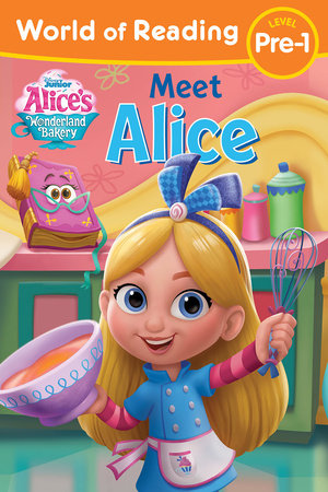 World of Reading: Alice's Wonderland Bakery: Meet Alice by Disney Books