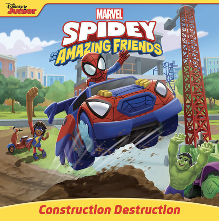 Spidey and His Amazing Friends: Construction Destruction by Steve Behling