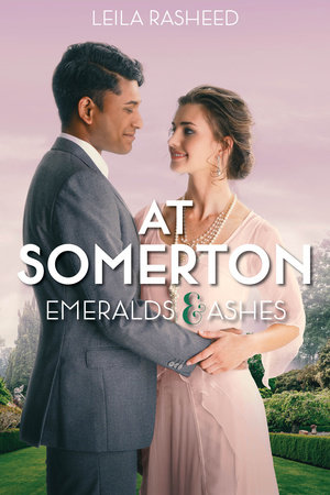 At Somerton: Emeralds & Ashes by Leila Rasheed