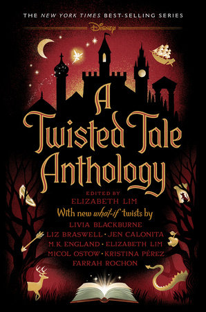 A Twisted Tale Anthology by Livia Blackburne, Liz Braswell, Jen Calonita, M.K. England, Mical Ostow, Kristina Pérez, Farrah Rochon and Elizabeth Lim