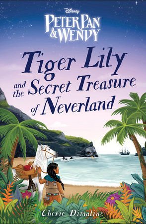 Tiger Lily and the Secret Treasure of Neverland by Cherie Dimaline