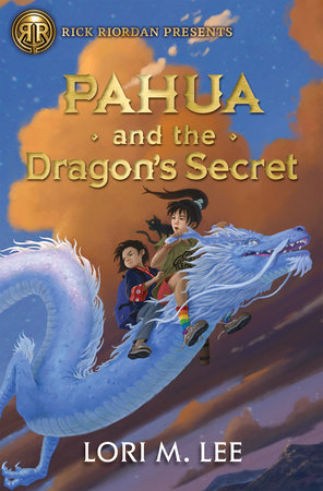 Rick Riordan Presents: Pahua and the Dragon's Secret A Pahua Moua Novel, Book 2 by Lori M. Lee