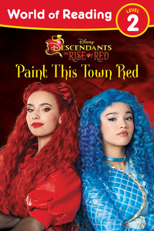 World of Reading: Descendants The Rise of Red: Paint This Town Red by Steve Behling