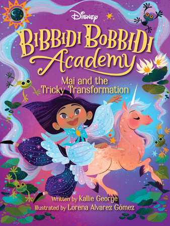 Disney Bibbidi Bobbidi Academy #2: Mai and the Tricky Transformation by Kallie George