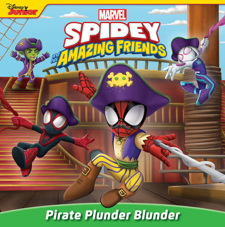 Spidey and His Amazing Friends: Pirate Plunder Blunder by Steve Behling