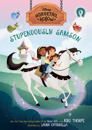Stupendously Samson: Princess Auroras Horse (Disneys Horsetail Hollow, Book 4) by Kiki Thorpe