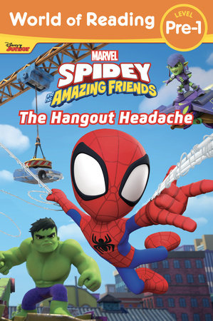 World of Reading: Spidey and His Amazing Friends: The Hangout Headache by Marvel Press Book Group
