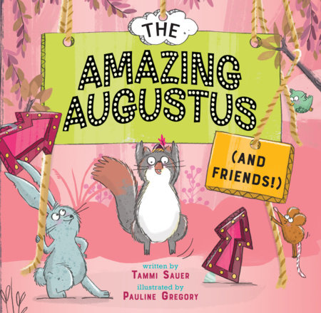 The Amazing Augustus (And Friends!) by Tammi Sauer