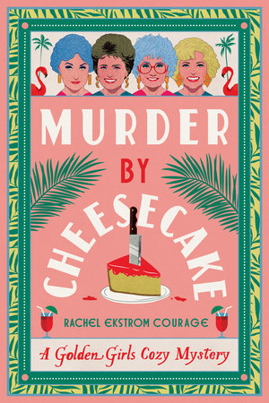 Murder by Cheesecake by Rachel Ekstrom Courage