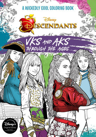 Descendants: A Wickedly Cool Coloring Book: VKs and AKs Through the Ages by Disney Book Group