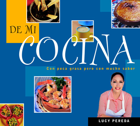 De mi cocina / From My Kitchen by Lucy Pereda
