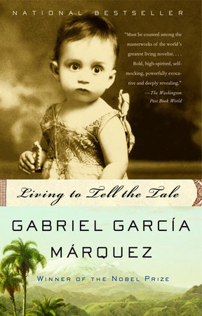 Living to Tell the Tale by Gabriel García Márquez