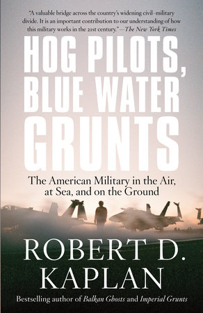 Hog Pilots, Blue Water Grunts by Robert D. Kaplan
