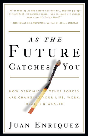 As the Future Catches You by Juan Enriquez