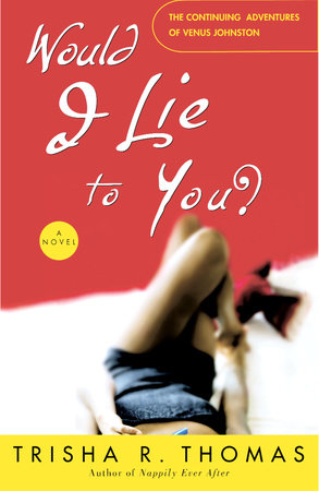 Would I Lie to You? by Trisha R. Thomas