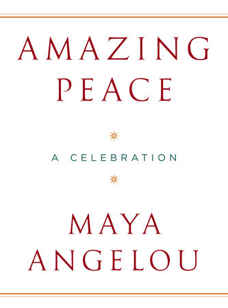 Amazing Peace by Maya Angelou