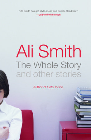 The Whole Story and Other Stories by Ali Smith