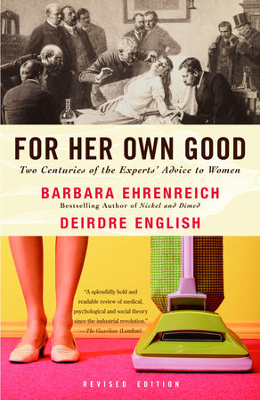 For Her Own Good by Barbara Ehrenreich and Deirdre English