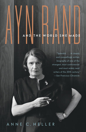 Ayn Rand and the World She Made by Anne Conover Heller