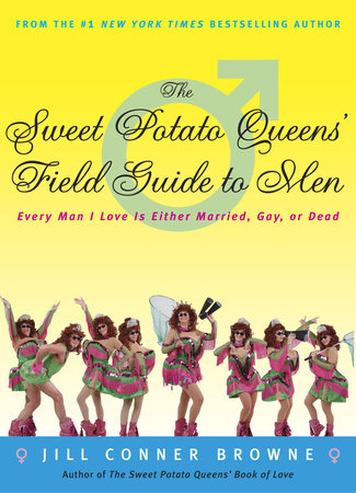 The Sweet Potato Queens' Field Guide to Men by Jill Conner Browne