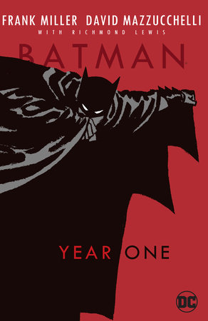 Batman: Year One by Frank Miller and David Mazzucchelli