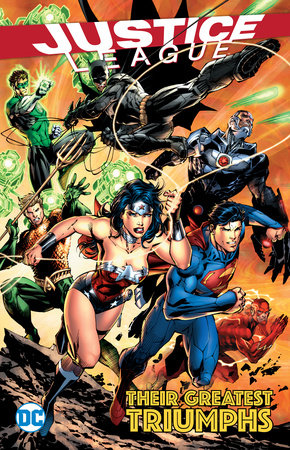 Justice League: Their Greatest Triumphs by Geoff Johns