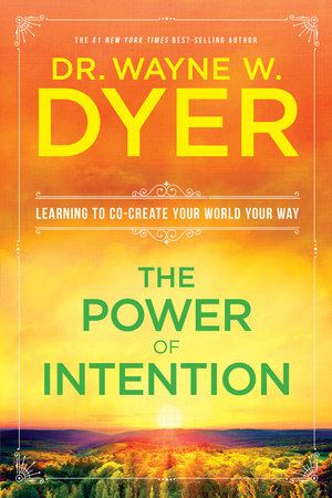 The Power of Intention by Dr. Wayne W. Dyer