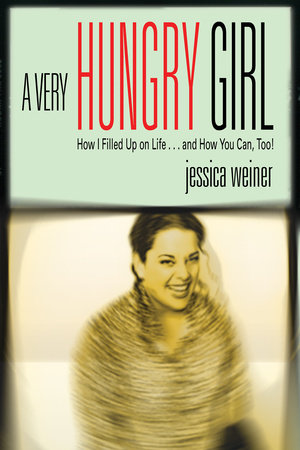 A Very Hungry Girl by Jessica Weiner