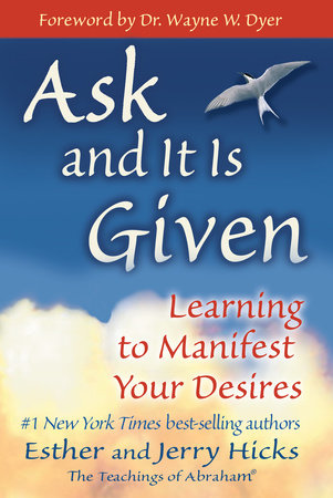 Ask and It Is Given by Esther Hicks and Jerry Hicks