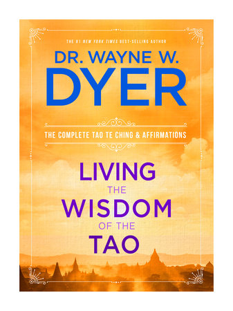 Living the Wisdom of the Tao by Dr. Wayne W. Dyer