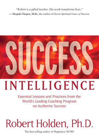 Success Intelligence by Robert Holden, Ph.D.