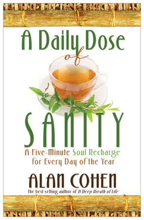 A Daily Dose of Sanity by Alan Cohen